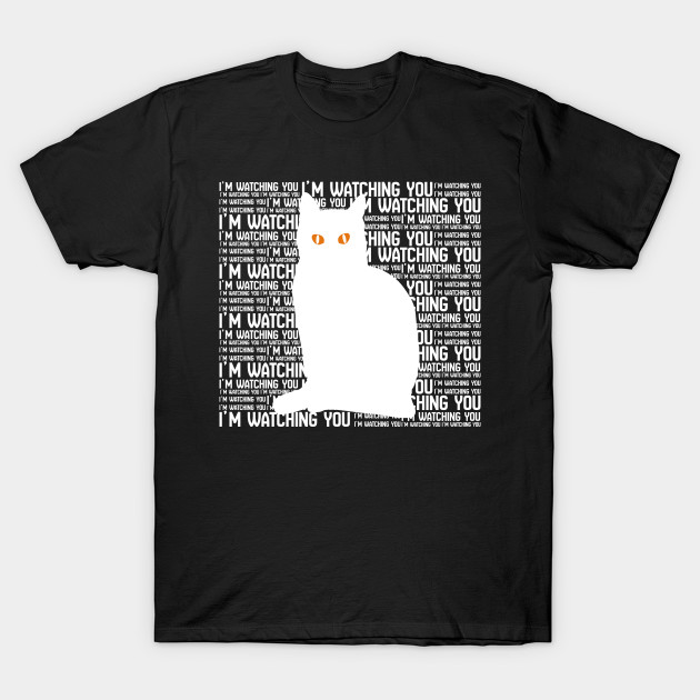 CAT IS WATCHING YOU WHITE